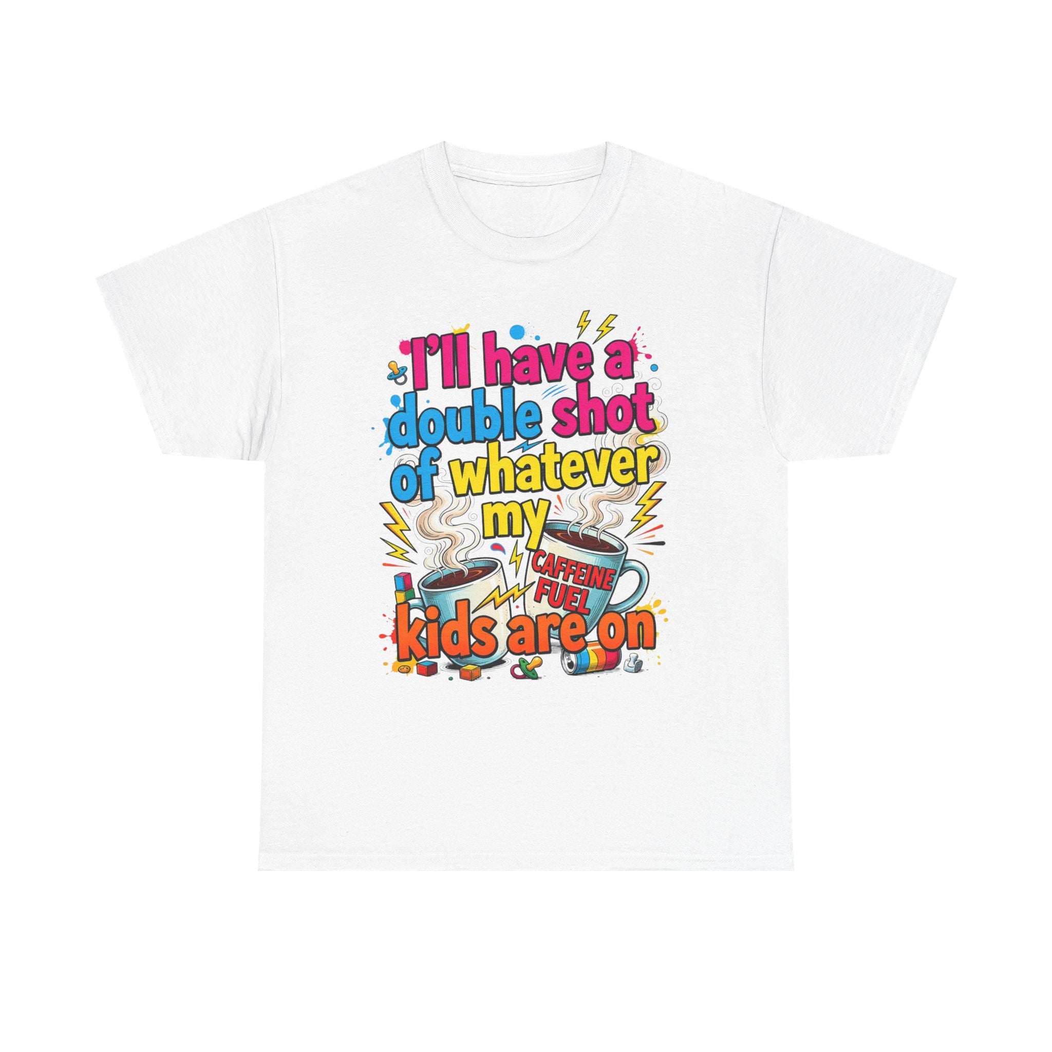 I'll have a double shot of whatever my kids are on T-Shirt | Coffee Mom Tee